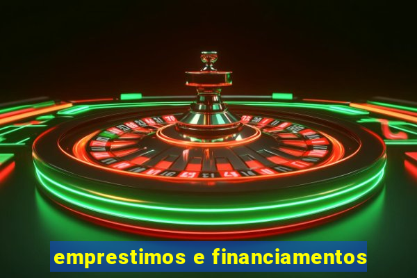 emprestimos e financiamentos